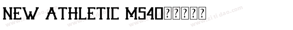 New Athletic M54字体转换